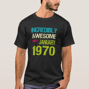 T-shirt Incroyable depuis Janvier 1970 Anniversaire