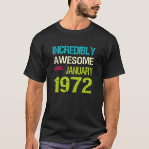 T-shirt Incroyable depuis Janvier 1972 Anniversaire