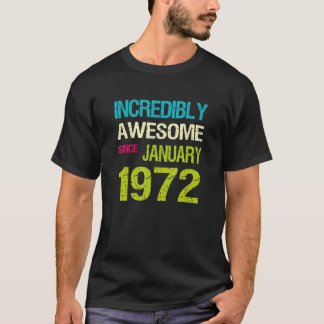 T-shirt Incroyable depuis Janvier 1972 Anniversaire