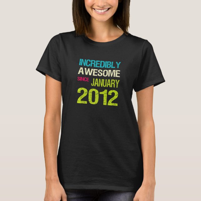 T-shirt Incroyable depuis Janvier 2012 Anniversaire (Devant)