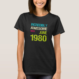 T-shirt Incroyable Depuis Juin 1980 Anniversaire