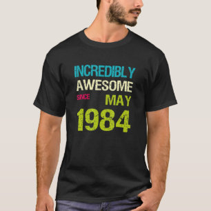 T-shirt Incroyable Depuis Mai 1984 Anniversaire