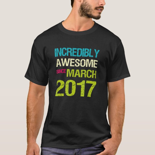 T-shirt Incroyable Depuis Mars 2017 Anniversaire (Devant)