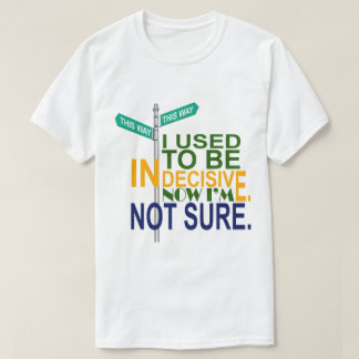 T-shirt Indécis ou pas