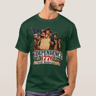 T-shirt Indépendance 1776 Toujours pertinente Révolution a