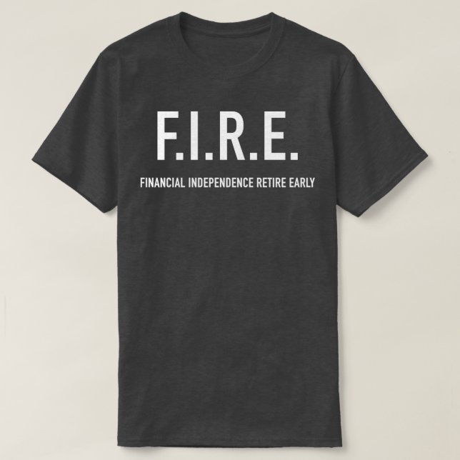T-shirt Indépendance financière FIRE retraite anticipée 1 (Design devant)