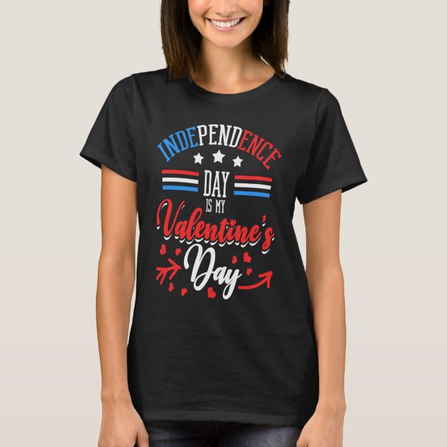 T-shirt Independence Day Is My Valentine's Day Lover Coupl (Devant)