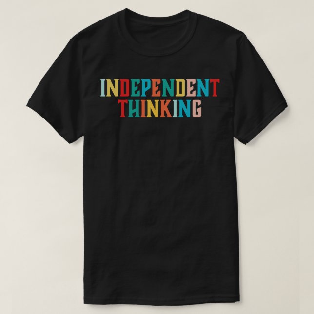 T-shirt Independent Thinking motivation slogan 4 (Design devant)