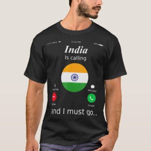 T-shirt India Is Calling and I Must Go India Flag 