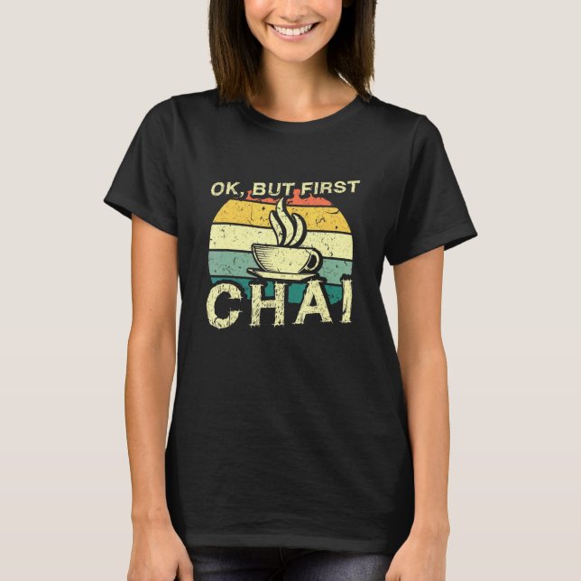 T-shirt Indian Desi Chai Ok Mais First Chai (Devant)
