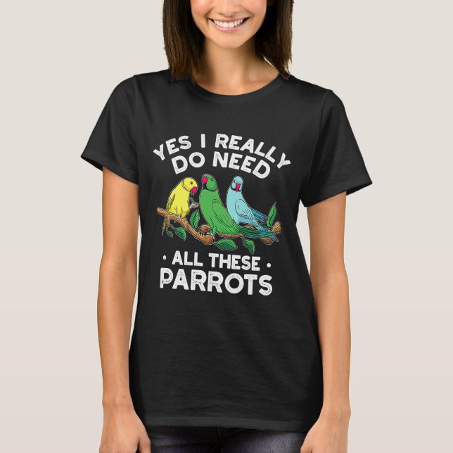 T-shirt Indian Ringneck Parrot J'Ai Vraiment Besoin De Tou (Devant)