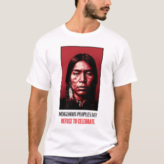 T-shirt Indigenous Peoples Day Refuse to Celebrate