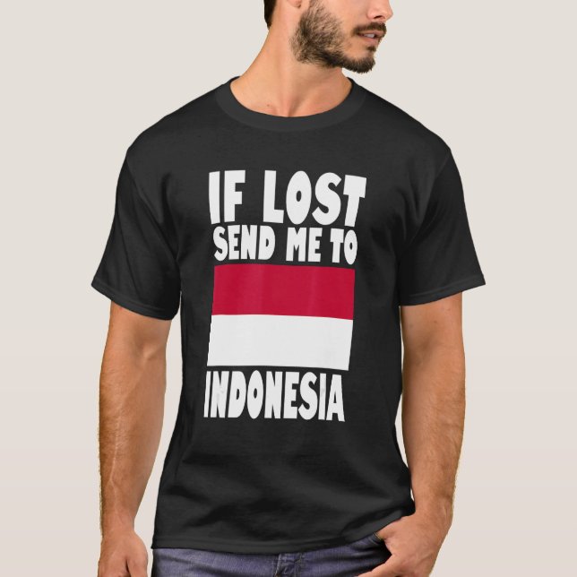 T-shirt Indonesia Flag If lost send me to Indonesia (Devant)