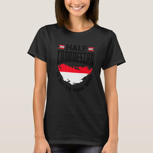 T-shirt Indonesia Indonesian Flag Half Indonesian Funny Pr (Devant)