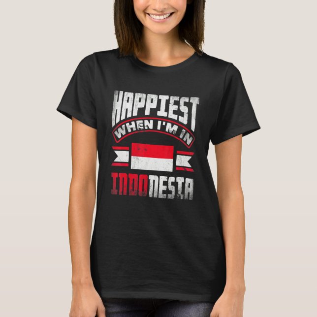 T-shirt Indonesia Indonesian Flag Happiest When Im In Indo (Devant)