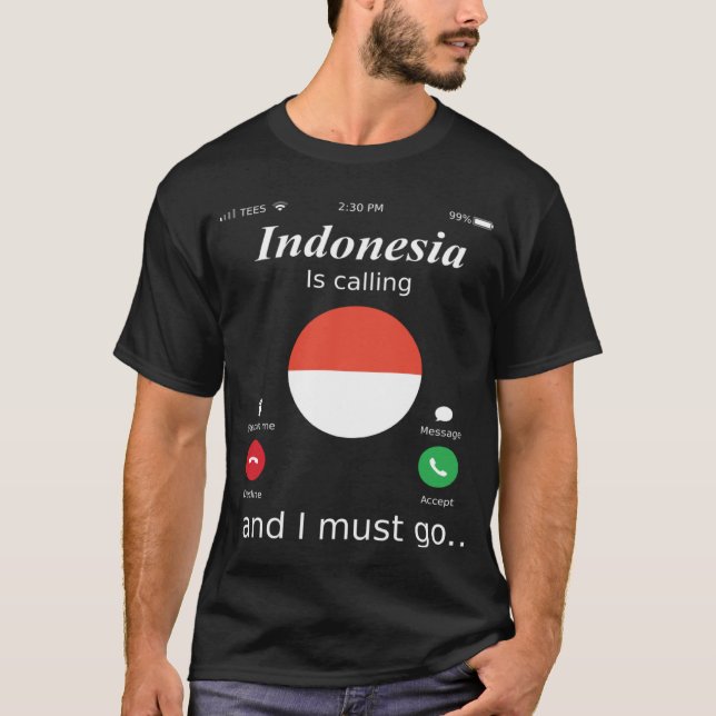 T-shirt Indonesia Is Calling and I Must Go Indonesia Flag (Devant)