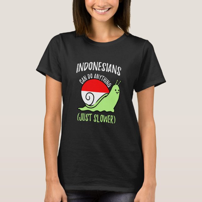 T-shirt Indonesians Can Do Anything Just Slower Indonesia (Devant)