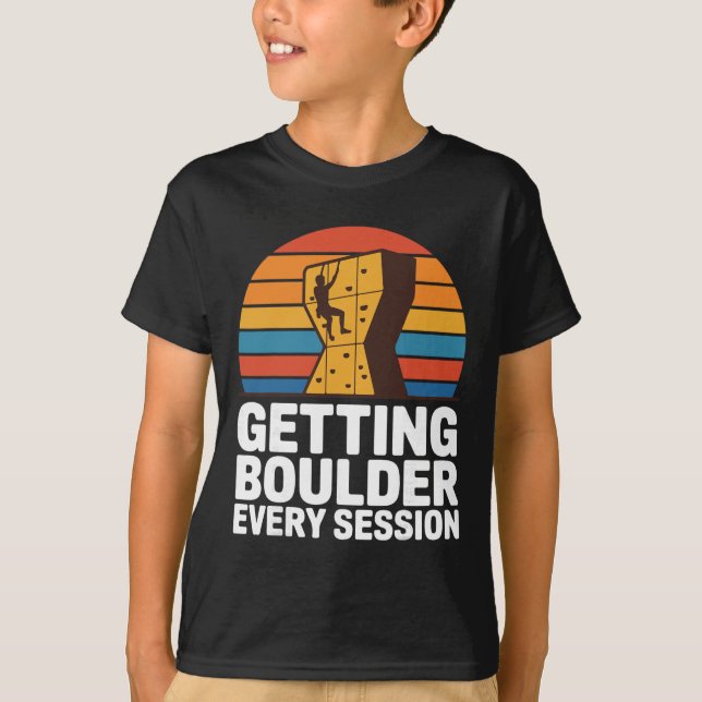 T-shirt Indoor Rock Climbing Quote Getting Boulder Every C (Devant)