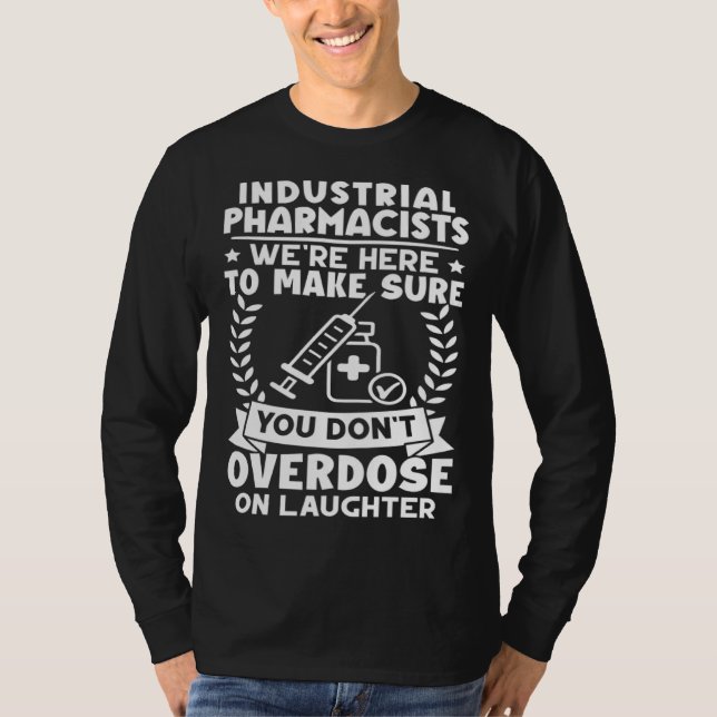 T-shirt Industrial Pharmacists Don t Overdose On Laughter (Devant)