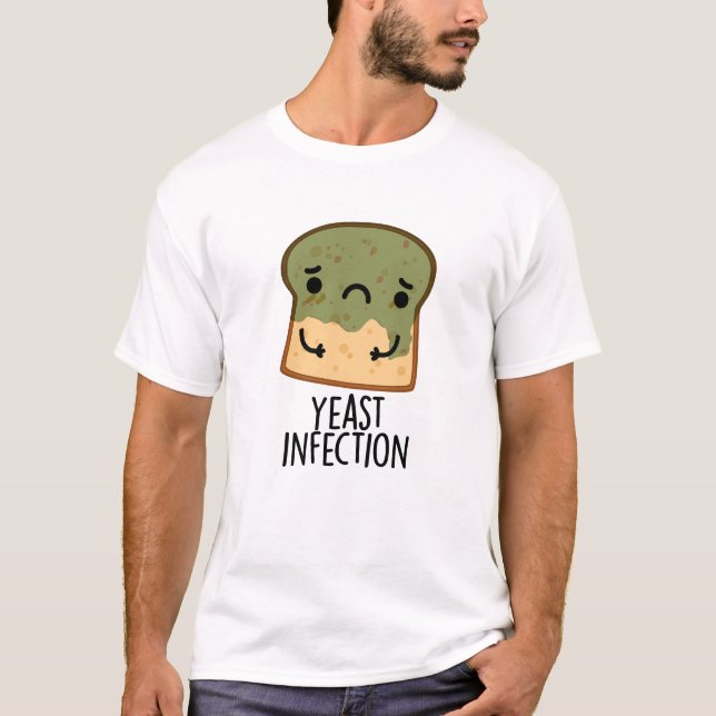 T-shirt Infection par la levure Funny Pain Pun (Devant)