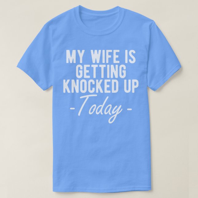 T-SHIRT INFERTILITÉ MA FEMME SE FAIT ENDOMMAGER AUJOURD'HU (Design devant)