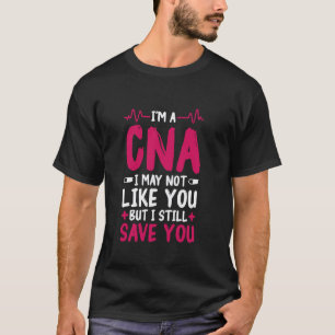 T-shirt Infirmière auxiliaire certifiée CNA Vous n'aimez p