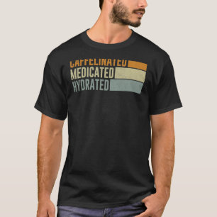 T-shirt Infirmière Caffeinée Médicamentée Hydratée Dicton