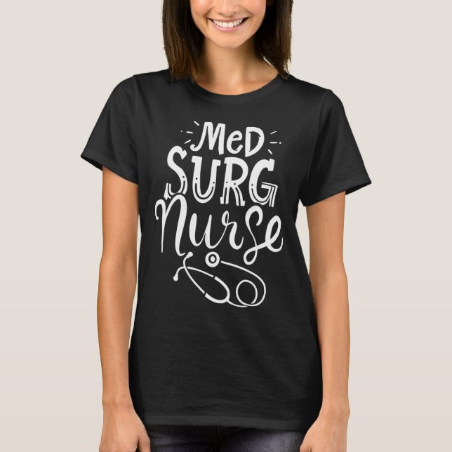 T-shirt Infirmière chirurgicale Médicale Médecine Surg Nur (Devant)