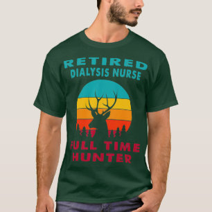 T-shirt Infirmière de dialyse retraitée Chasse à temps ple