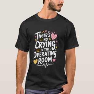 T-shirt Infirmière de salle d'opération : Pas de larmes da