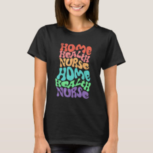 T-shirt Infirmière de santé à domicile Groovy Retro Empilé