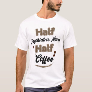 T-shirt Infirmière demi-psychiatrique Demi-café