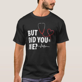 T-shirt Infirmière Drôle, Mais Avez-Vous Mort ?
