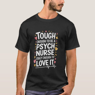 T-shirt Infirmière en psychiatrie assez coriace pour l'êtr