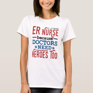 T-shirt Infirmière ER parce que les médecins ont aussi bes