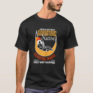 T-shirt Infirmière Gériatrique Féminine Retraitée Fière So