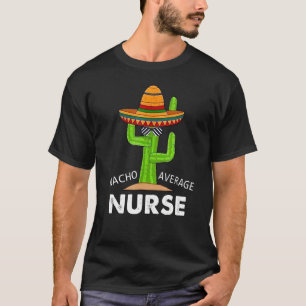 T-shirt Infirmière Humour Mème Dit Nacho Infirmière moyenn