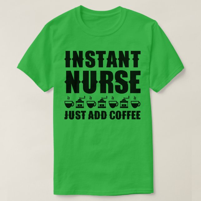 T-shirt Infirmière instantanée Ajoutez simplement du café  (Design devant)