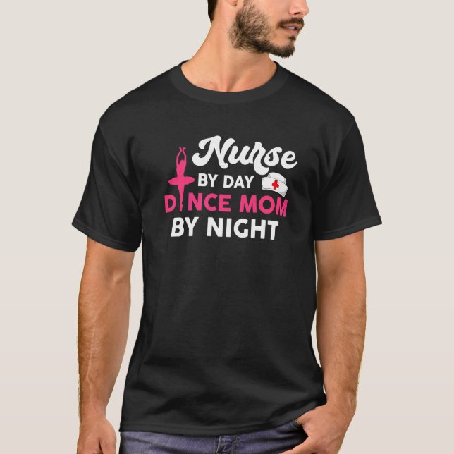 T-shirt Infirmière le jour, mère de danseuse la nuit (Devant)