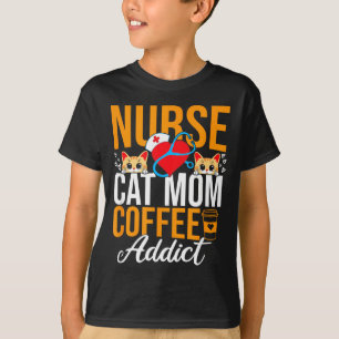 T-shirt Infirmière Maman de chat Accro au café Drôle de nu