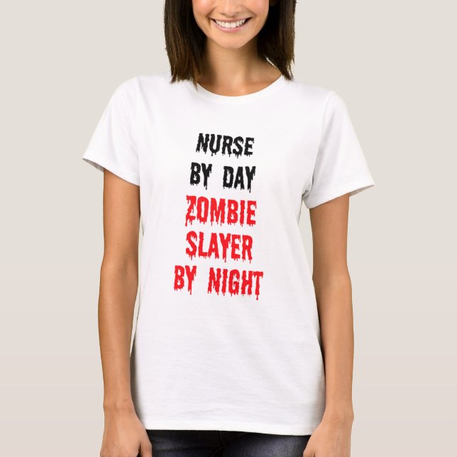T-shirt Infirmière Par Jour Zombie Slayer Par Nuit (Devant)