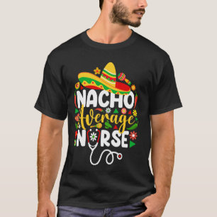 T-shirt Infirmière pas moyenne Nacho drôle mexicaine Cinco