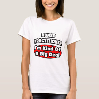 T-shirt Infirmière praticienne...Big Deal