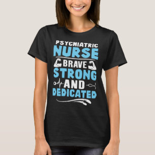 T-shirt Infirmière psychiatrique courageuse forte et dévou