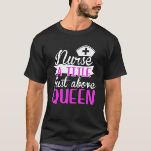 T-shirt Infirmière Reine Soins Infirmiers Cna Hôpital Clin