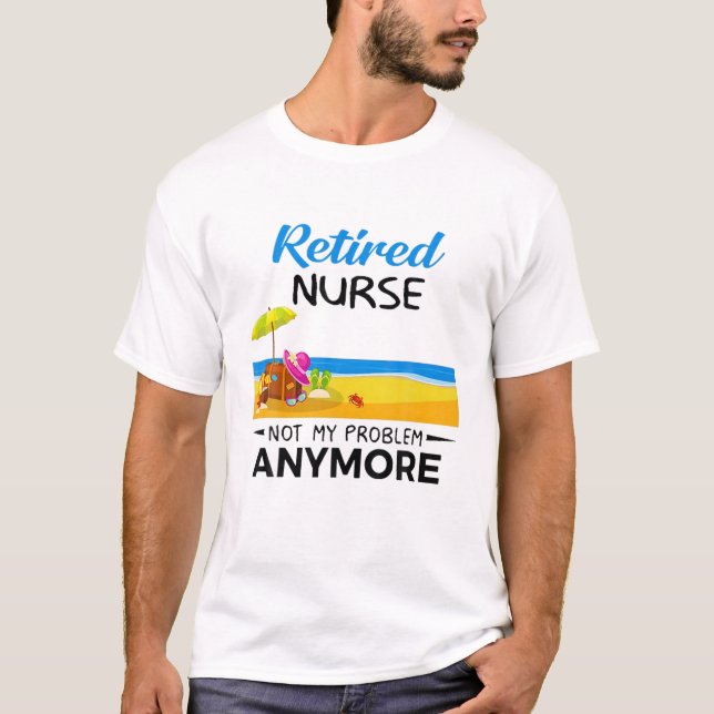 T-shirt Infirmière retraitée Pas mon problème Plus RN LPN  (Devant)