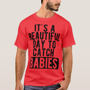 T-shirt Infirmière sage-femme C'est un beau jour pour attr