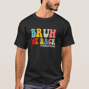 T-shirt Infirmière scolaire Bruh de retour Premier jour d'