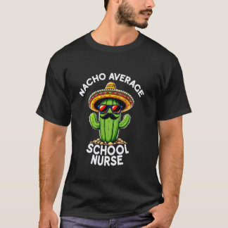 T-shirt Infirmière Scolaire Pas Moyenne Nacho Drôle École