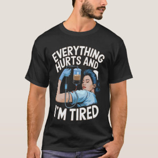 T-shirt infirmière tout fait mal et je suis fatigué drôle